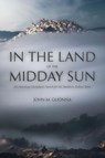 In the Land of the Midday Sun - John M. Glionna - 9781599542508