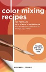 Color Mixing Recipes for Portraits - Mr. William F. Powell - 9781600588921