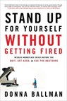 Stand Up For Yourself Without Getting Fired - Donna Ballman - 9781601635648