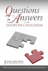 Questions and Answers on the Shorter Catechism - John Brown (of Haddington) - 9781601780041