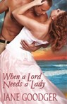 When a Lord Needs a Lady - Jane Goodger - 9781601831620