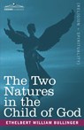 The Two Natures in the Child of God - Ethelbert William Bullinger - 9781602061118