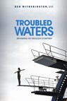 Troubled Waters - Ben Witherington III - 9781602581937