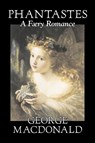 Phantastes, a Faerie Romance by George Macdonald, Fiction, Classics, Action & Adventure - MACDONALD,  George - 9781603122412