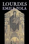 Lourdes by Emile Zola, Fiction, Classics, Literary - Emile Zola - 9781603122504