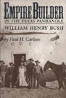 Empire Builder in the Texas Panhandle - Paul H. Carlson - 9781603441339