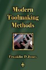 Modern Tookmaking Methods - Franklin D Jones - 9781603863162