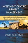 Investment-Centric Project Management - KEAYS,  Steve - 9781604271423