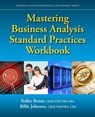 Mastering Business Analysis Standard Practices Workbook - Kelley Bruns ; Billie Johnson - 9781604271614