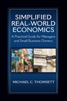 Simplified Real-World Economics - Michael C. Thomsett - 9781604271676