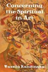 Concerning the Spiritual in Art - KANDINSKY,  Wassily - 9781604442700
