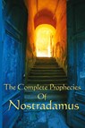 The Complete Prophecies of Nostradamus - Michel Nostradamus - 9781604590623