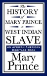 The History of Mary Prince, a West Indian Slave (an African American Heritage Book) - Mary Prince - 9781604592191