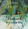 Peacock Is a Little Shy - Jin Xiaoyu - 9781605376554