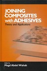 Joining Composites with Adhesives - Magd Abdel Wahab - 9781605950938