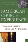 The American Church Experience - Thomas A Askew ; Richard V Pierard - 9781606080863