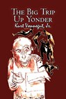 BIG TRIP UP YONDER BY KURT VON - Kurt Jr. Vonnegut - 9781606645000
