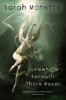 Somewhere Beneath Those Waves - Sarah Monette - 9781607013051
