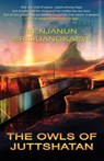 The Owls of Juttshatan - Benjanun Sriduangkaew - 9781607015277