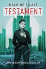 Machine’s Last Testament - Benjanun Sriduangkaew - 9781607015406