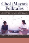 Chol (Mayan) Folktales - Nicholas A. Hopkins ; J. Kathryn Josserand - 9781607324874