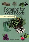 Self-Sufficiency: Foraging for Wild Foods - David Squire - 9781607652755