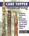 Cane Topper Woodcarving - Lora S. Irish - 9781607655343
