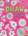 Let's Draw Flowers - Angelea Van Dam - 9781607659525