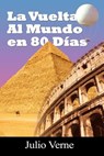 La Vuelta Al Mundo En 80 Dias - Julio Verne - 9781607964667