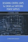 Designing Control Loops for Linear and Switching Power Supplies - Christophe P. Basso - 9781608075577