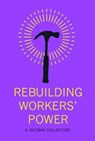 Rebuilding Workers Power - UETRICHT,  Micah - 9781608469031