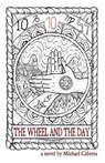 The Wheel and the Day - Michael Cabrera - 9781608641161