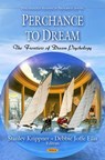 Perchance to Dream - KRIPPNER,  Stanley, PhD ; Ellis, Debbie Joffe - 9781608761234