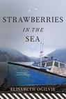 Strawberries in the Sea - Elisabeth Ogilvie - 9781608933365