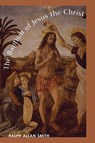 The Baptism of Jesus the Christ - Ralph Allan Smith - 9781608991983