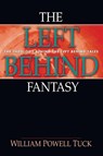 The Left Behind Fantasy - William Powell Tuck - 9781608992775