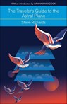 The Traveler's Guide to the Astral Plane - Steve Richards - 9781609259853