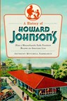 A History of Howard Johnson's: How a Massachusetts Soda Fountain Became an American Icon - Anthony M. Sammarco - 9781609494285