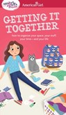 A Smart Girl's Guide: Getting It Together: How to Organize Your Space, Your Stuff, Your Time--And Your Life - Erin Falligant - 9781609588885