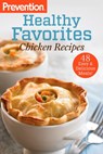 Prevention Healthy Favorites: Chicken Recipes - Editors Of Prevention Magazine - 9781609618100