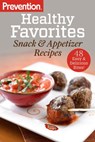 Prevention Healthy Favorites: Snack & Appetizer Recipes - Editors Of Prevention Magazine - 9781609618124