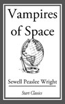 Vampires of Space - Sewell Peaslee Wright - 9781609777333
