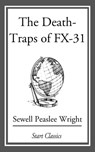 The Death Traps of FX-31 - Sewell Peaslee Wright - 9781609777340