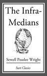 The Infra-Medians - Sewell Peaslee Wright - 9781609777388