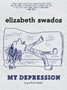 My Depression - Elizabeth Swados - 9781609805500