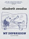 My Depression - Elizabeth Swados - 9781609806040
