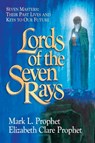 Lords of the Seven Rays - Elizabeth Clare (Elizabeth Clare Prophet) Prophet ; Mark L. (Mark L. Prophet) Prophet - 9781609882891