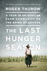 The Last Hunger Season - Roger Thurow - 9781610393423