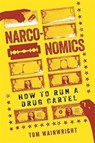 Narconomics - Tom Wainwright - 9781610395830