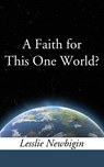 A Faith for this One World - Lesslie Newbigin - 9781610977098